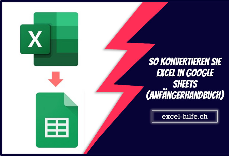 So konvertieren Sie Excel in Google Sheets (Anfängerhandbuch)