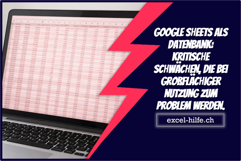 Google Sheets als Datenbank: Kritische Schwächen, die bei großflächiger Nutzung zum Problem werden.