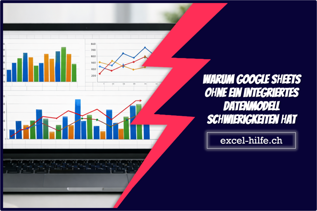 Warum Google Sheets ohne ein integriertes Datenmodell Schwierigkeiten hat